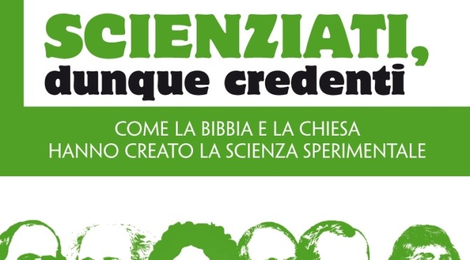 Scienziati, dunque credenti di Francesco Agnoli.